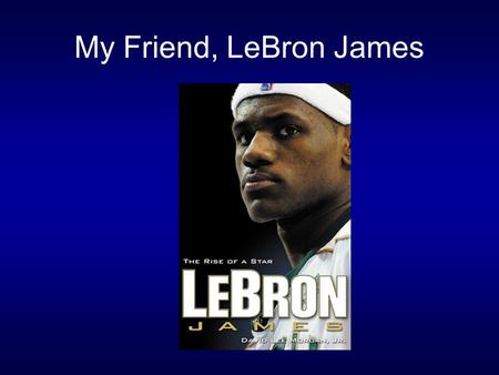 My Friend, LeBron James. ? 5ft? My Friend, LeBron James ? ?