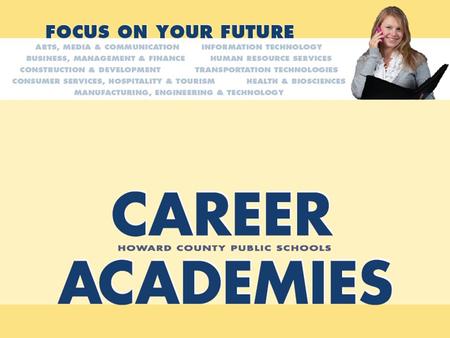 If You Have Questions After Tonight… Start with your guidance counselor  The Office of Career and Technology Education 410 313-6629.