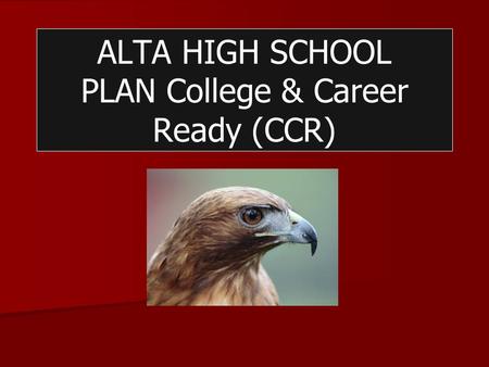 ALTA HIGH SCHOOL PLAN College & Career Ready (CCR)
