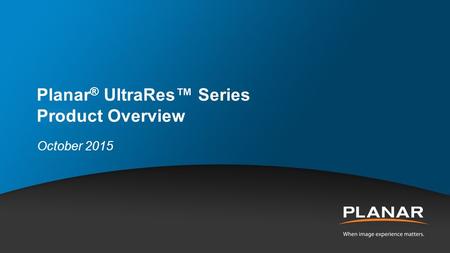 Planar® UltraRes™ Series Product Overview