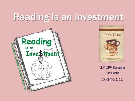 Reading is an Investment 1 st -2 nd Grade Lesson 2014-2015.
