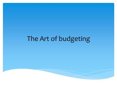 The Art of budgeting.  What is the dumbest thing I have done with my money and what did I learn from it?