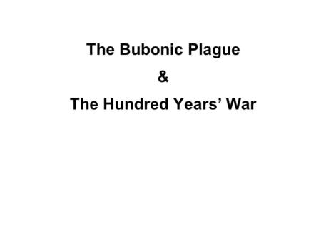 The Bubonic Plague & The Hundred Years’ War