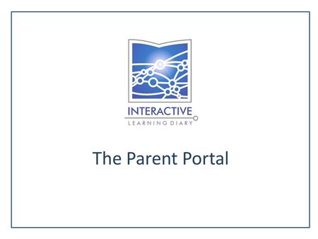 The Parent Portal. Q. Why use the ILD parent portal? A.A. Your secure access to the Parent Portal allows you to view your child’s progress at any time.