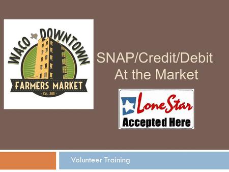 Volunteer Training SNAP/Credit/Debit At the Market.