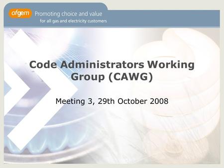 Code Administrators Working Group (CAWG) Meeting 3, 29th October 2008.