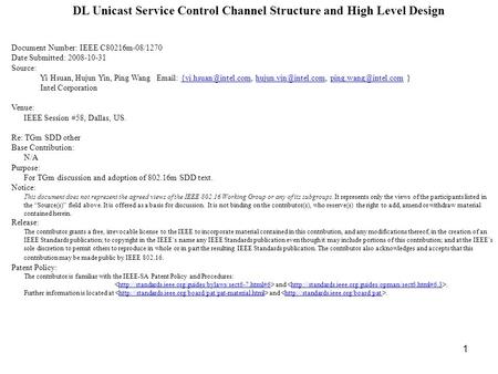 1 DL Unicast Service Control Channel Structure and High Level Design Document Number: IEEE C80216m-08/1270 Date Submitted: 2008-10-31 Source: Yi Hsuan,