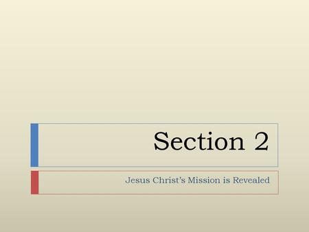 Section 2 Jesus Christ’s Mission is Revealed. Section 2, Part 2 The Redemptive Nature of Christ’s Earthly Life.