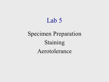 Lab 5 Specimen Preparation Staining Aerotolerance.