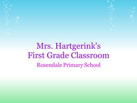 Mrs. Hartgerink's First Grade Classroom Rosendale Primary School.