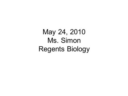 May 24, 2010 Ms. Simon Regents Biology. Do Now: 1) Pass forward Regents Questions 2) Compare the female reproductive systems of birds, amphibians and.