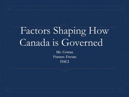Factors Shaping How Canada is Governed