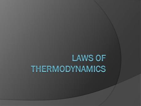 First Law of Thermodynamics  The first law of thermodynamics is often called the Law of Conservation of Energy.