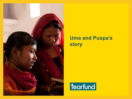 Uma and Puspa’s story. ‘We love because he first loved us’ (1 John 4:19) Welcome to Shivnagar – a community with an amazing story of transformation in.