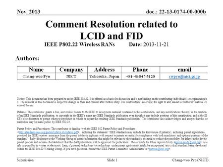 Doc.: 22-13-0174-00-000b Submission Comment Resolution related to LCID and FID Nov. 2013 Chang-woo Pyo (NICT)Slide 1 IEEE P802.22 Wireless RANs Date: 2013-11-21.