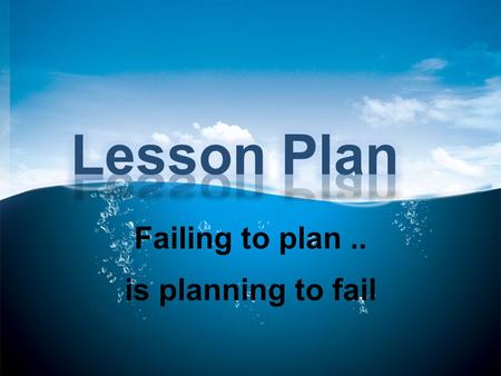 Failing to plan .. is planning to fail