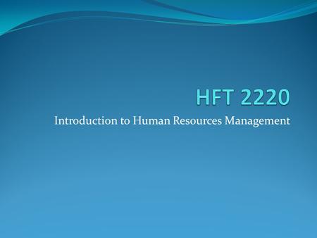 Introduction to Human Resources Management. Question? What is Human Resources Management?