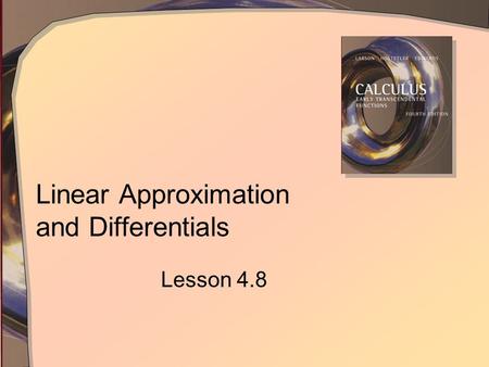 Linear Approximation and Differentials Lesson 4.8.