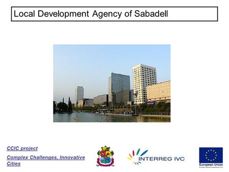 Local Development Agency of Sabadell CCIC project Complex Challenges, Innovative Cities.