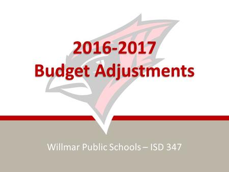 Willmar Public Schools – ISD 347 2016-2017 Budget Adjustments.