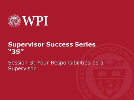Supervisor Success Series “3S” Session 3: Your Responsibilities as a Supervisor.
