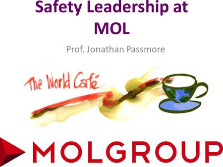 Safety Leadership at MOL Prof. Jonathan Passmore.