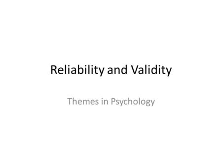 Reliability and Validity Themes in Psychology. Reliability Reliability of measurement instrument: the extent to which it gives consistent measurements.