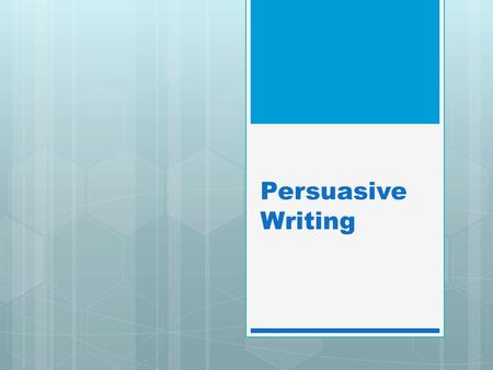 Persuasive Writing. We are learning to:  Identify and write/assess our persuasive essays What we are looking for today  able to consider both sides.
