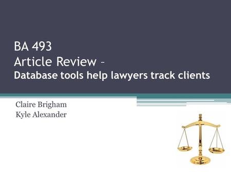 BA 493 Article Review – Database tools help lawyers track clients Claire Brigham Kyle Alexander.