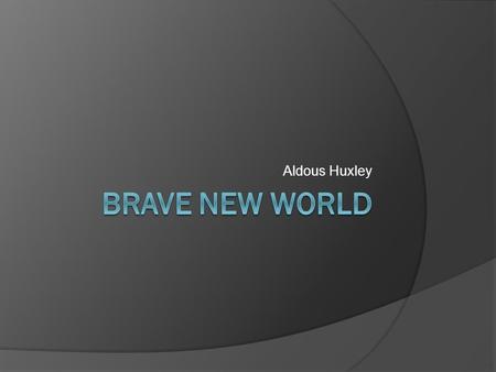 Aldous Huxley. Apocalyptic Novel  Written about the future and attempts to predict the future in other than utopian terms.