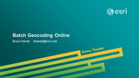 Esri UC 2014 | Demo Theater | Batch Geocoding Online Bruce