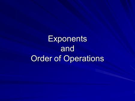 Exponents and Order of Operations. Exponents Exponents can be one of those math areas where we make mistakes. There are two parts to an exponent: the.