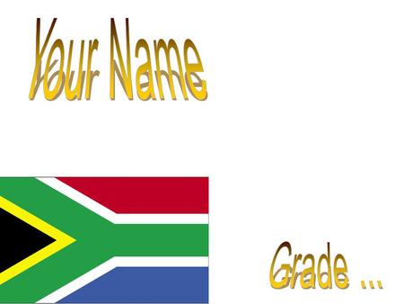 Write about South Africa and say why it is great Copy and paste the flag from the first slide here. Create a word art with the words “South Africa”