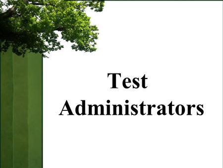 Test Administrators. Be aware of what’s new this year in OAKS Understand the roles and responsibilities of test administrators Understand how to use valid.