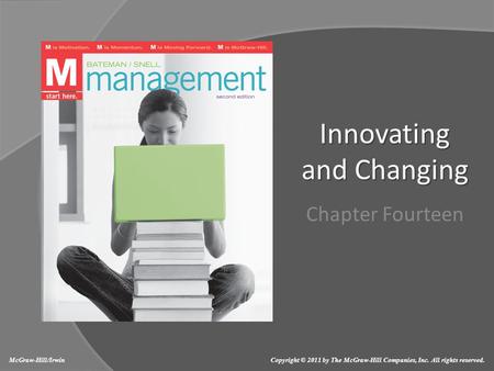 Innovating and Changing Chapter Fourteen McGraw-Hill/Irwin Copyright © 2011 by The McGraw-Hill Companies, Inc. All rights reserved.