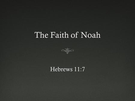 The Faith of Noah Hebrews 11:7. In the Netherlands...In the Netherlands...