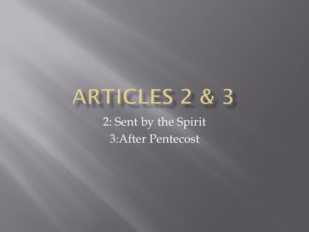 2: Sent by the Spirit 3:After Pentecost.  Origin of all things – including God’s plan for humanity  Father, Son, & Holy Spirit – distinct from one another.