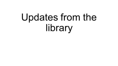 Updates from the library. ORCiD Update