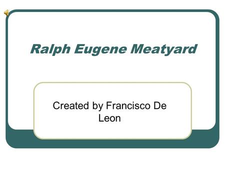 Ralph Eugene Meatyard Created by Francisco De Leon.