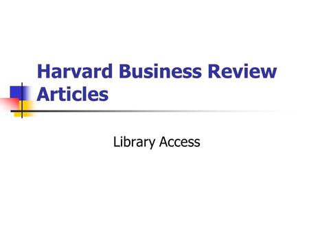 Harvard Business Review Articles Library Access. HBR Article Example What do you mean I can't write?. Fielden, John Harvard Business Review; May/Jun64,