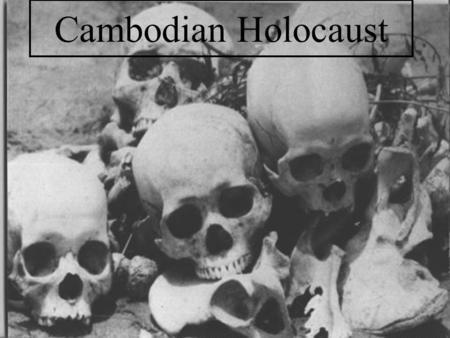 Cambodian Holocaust.