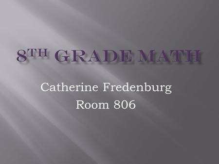Catherine Fredenburg Room 806. Students will: Be prepared for spring exams Be prepared for high school Become responsible for their own learning Learn.