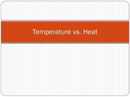 Temperature vs. Heat. Thermal Energy The total potential and kinetic energy of the particles in a system make up thermal energy. The kinetic energy comes.