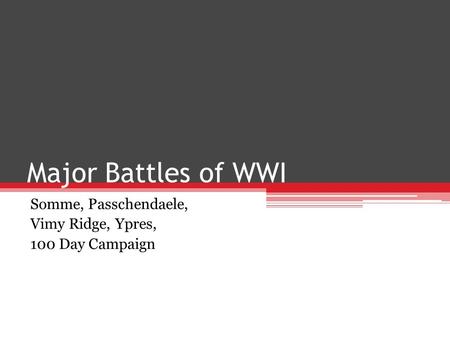 Somme, Passchendaele, Vimy Ridge, Ypres, 100 Day Campaign