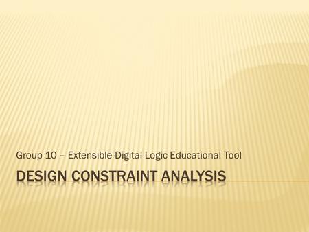 Group 10 – Extensible Digital Logic Educational Tool.