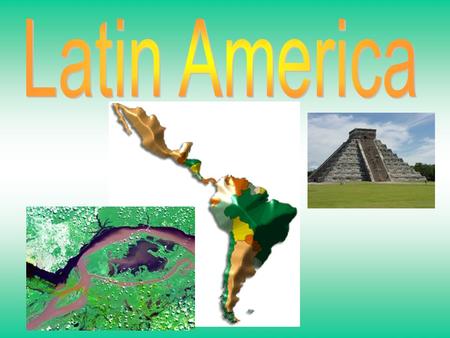 Includes: Central America, Caribbean, & South America Mexico to southern Argentina (tip is Tierra del Fuego- ”land of Fire”) Why is it called Latin America?