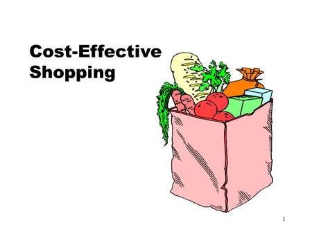 1 Cost-Effective Shopping. 2 What is cost-effective shopping?