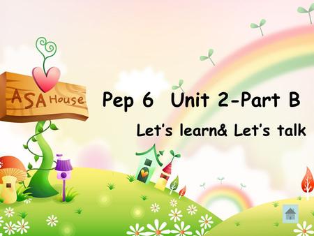 Pep 6 Unit 2-Part B Let’s learn& Let’s talk. 14.You’ve done a good job. ---Thank you.