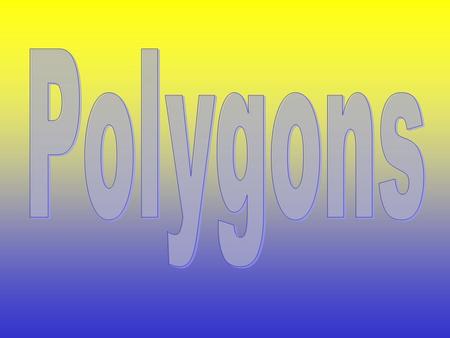 Polygons.