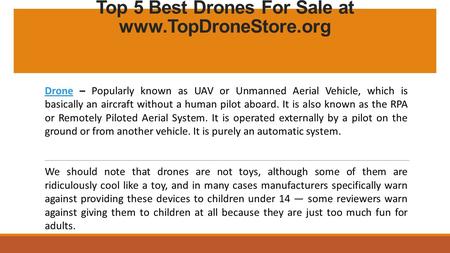 Top 5 Best Drones For Sale at www.TopDroneStore.org DroneDrone – Popularly known as UAV or Unmanned Aerial Vehicle, which is basically an aircraft without.